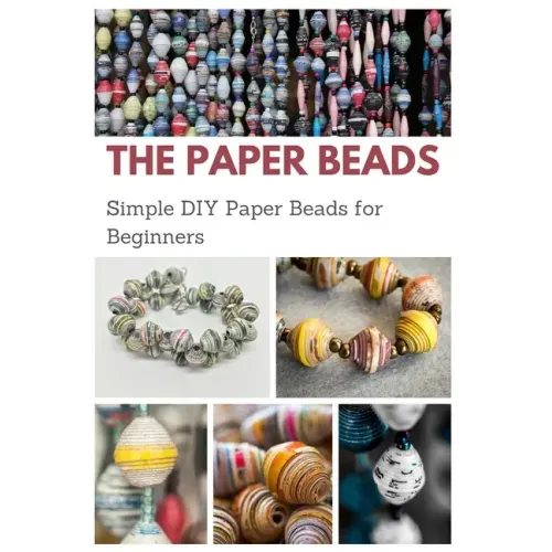 The Paper Beads: Simple DIY Paper Beads for Beginners