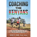 Coaching the Kenyans: Sharing the Secrets of the World's Fastest Runners