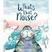 What's That Noise?