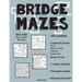 Bridge Mazes: 100 brain-teasing mazes in 4 different sizes