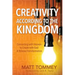 Creativity According to the Kingdom: Connecting with Heaven to Create with God and Release Transformation