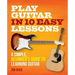Play Guitar in 10 Easy Lessons: A Simple, Beginner's Guide to Learning Guitar