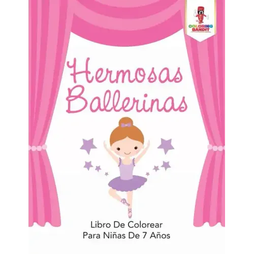 Hermosas Ballerinas: Libro De Colorear Para Niñas De 7 Años