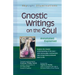 Gnostic Writings on the Soul: Annotated & Explained