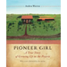 Pioneer Girl: A True Story of Growing Up on the Prairie