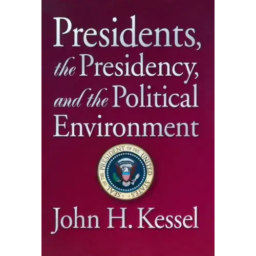 Presidents, the Presidency, and the Political Environment