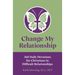 Change My Relationship: 365 Daily Devotions for Christians in Difficult Relationships