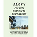 Fm 101X: Using FM Repeaters: Ac6V's Guide To Vhf/Uhf Fm Repeaters And Your First Vhf/Uhf Radio