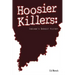 Hoosier Killers: Indiana's Darkest History