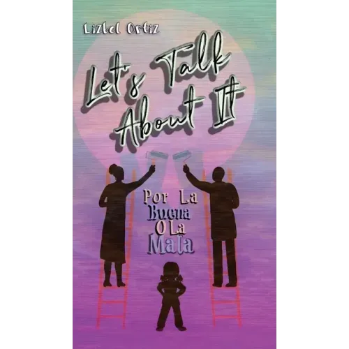 Let's Talk About It: Por La Buena O La Mala