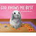 God Knows Me Best