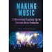 Making Music: 25 Motivational Creativity Tips for Electronic Music Production