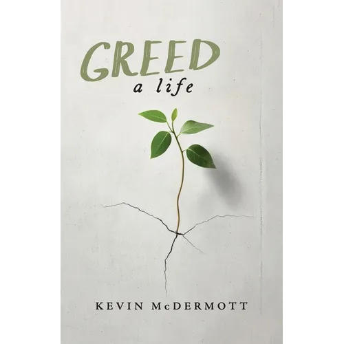 Greed: A Life