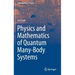 Physics and Mathematics of Quantum Many-Body Systems