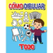 Cómo dibujar todo: Libro de actividades paso a paso, Aprende a dibujar todo, Libro de trabajo fácil y divertido para niños, Cómo dibujar casi todo