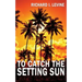 To Catch the Setting Sun