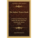 The Sailors' Prayer Book: A Manual Of Devotion For Sailors At Sea, And Their Families At Home (1852)