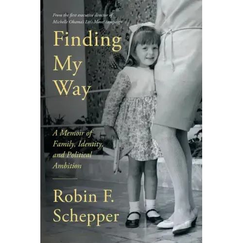 Finding My Way: A Memoir of Family, Identity, and Political Ambition
