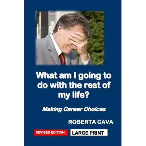 What Am I Going to Do with the Rest of My Life?: Making Career Choices