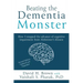 Beating the Dementia Monster: How I stopped the advance of cognitive impairment from Alzheimer's disease