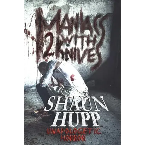 Maniacs with Knives 2: Unapologetic Horror