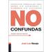 No confundas: Principios esenciales para arder sin quemarnos y alumbrar sin gastarnos