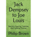 Jack Dempsey to Joe Louis: Boxing's Roaring Twenties and Fighting Thirties