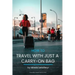 How to travel with just a carry-on bag: Smart packing tips to travel light