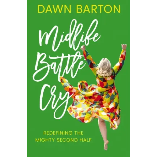 Midlife Battle Cry: Redefining the Mighty Second Half