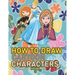 How To Draw Cartoon Characters: A recommended book To Learn How To draw the characters Step By Step: Three Characters: Kim Possible, Anna, Cindrella