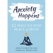 Anxiety Happens: 52 Ways to Find Peace of Mind