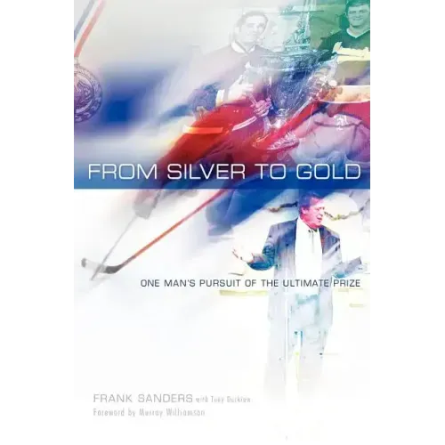 From Silver to Gold: One Man's Pursuit of the Ultimate Prize