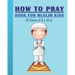 How to Pray Book for Muslim Kids: When and How to Pray in Islam - Book for Muslim Kids, Both Boys and Girls: 81 pages 8x10 in. Perfect Gift for your P