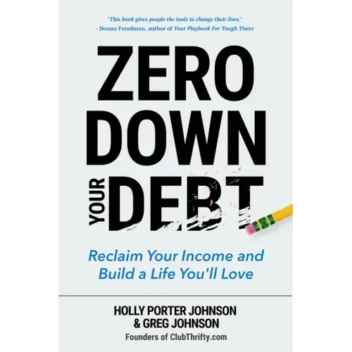 Zero Down Your Debt: Reclaim Your Income and Build a Life You'll Love (Budget Workbook, Debt Free, Save Money, Reduce Financial Stress)