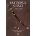 Ertugrul Ghazi: A Very Short Biography