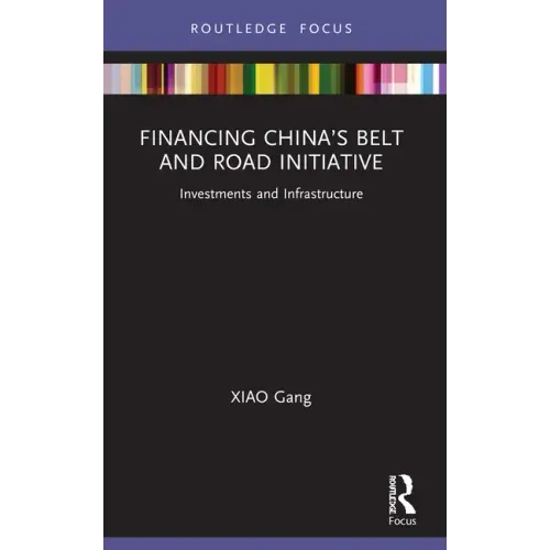 Financing China's Belt and Road Initiative: Investments and Infrastructure