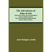 The Adventures Of John Jewitt; Only Survivor Of The Crew Of The Ship Boston During A Captivity Of Nearly Three Years Among The Indians Of Nootka Sound