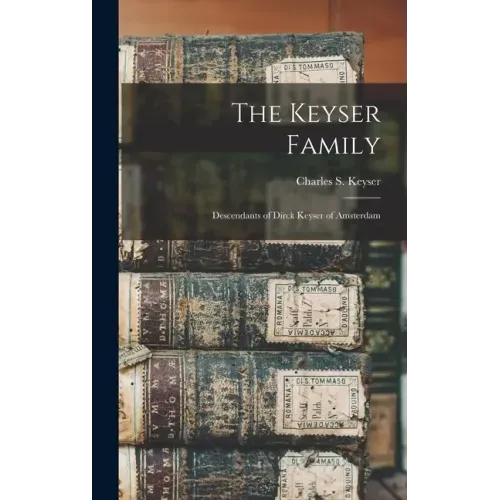 The Keyser Family: Descendants of Dirck Keyser of Amsterdam