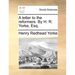 A Letter to the Reformers. by H. R. Yorke, Esq.