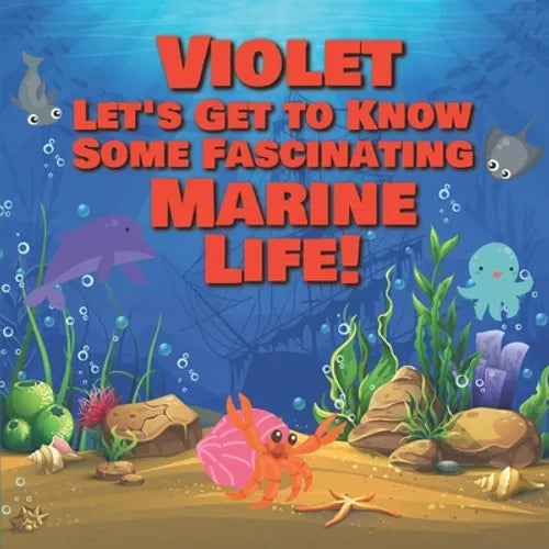 Violet Let's Get to Know Some Fascinating Marine Life!: Personalized Baby Books with Your Child's Name in the Story - Ocean Animals Books for Toddlers