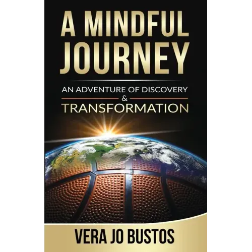 A Mindful Journey: An Adventure of Discovery and Transformation