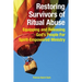 Restoring Survivors of Ritual Abuse: Equipping and Releasing God's People for Spirit-Empowered Ministry