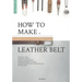 How to make a leather belt: Leatherworking guide for beginners and professionals