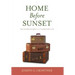 Home Before Sunset: The Sacred Journey of an Unordinary Life