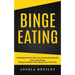 Binge Eating: A Self-help Guide to Recovery From Eating Disorder (How to Stop Binge Eating Fast Whilst Still Enjoying Your Free Time