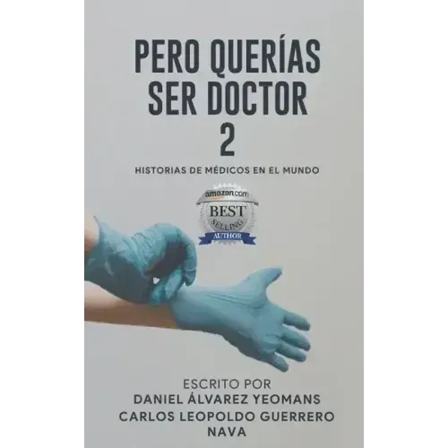 Pero Querias Ser Doctor 2: Historias de Médicos En El Mundo