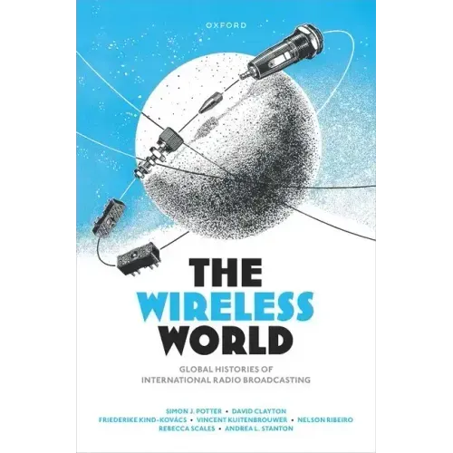 The Wireless World: Global Histories of International Radio Broadcasting