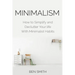 Minimalism: How to Simplify and Declutter Your life With Minimalist Habits