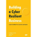 Building a Cyber Resilient Business: A cyber handbook for executives and boards