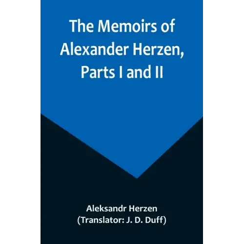 The Memoirs of Alexander Herzen, Parts I and II